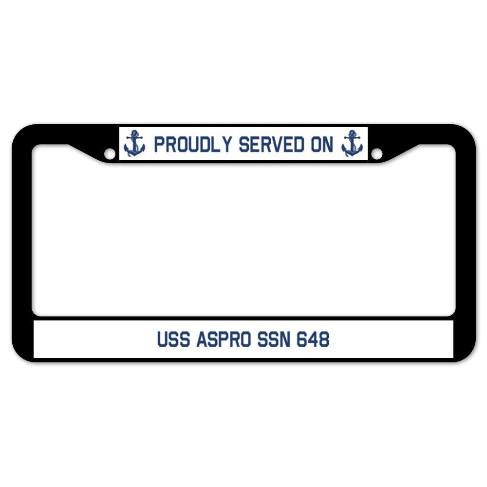 Proudly Served On USS ASPRO SSN 648 License Plate Frame