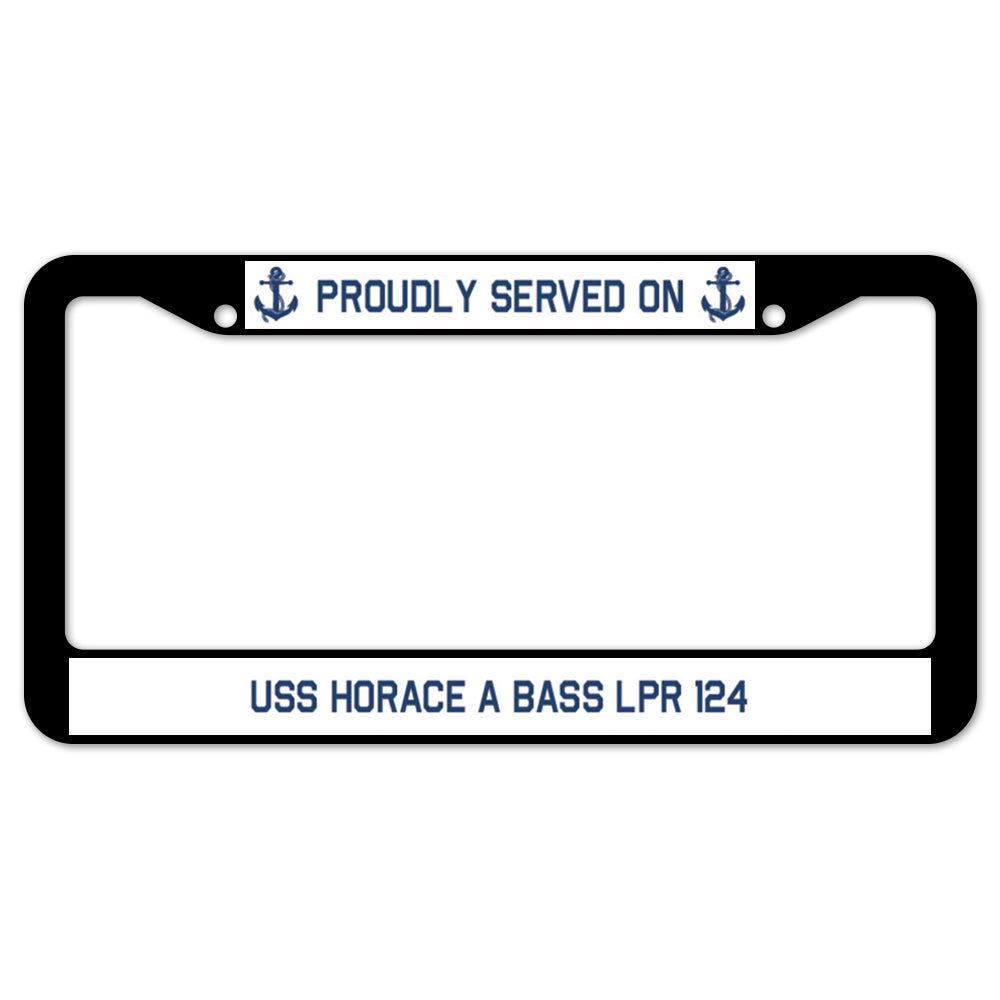 Proudly Served On USS HORACE A BASS LPR 124 License Plate Frame