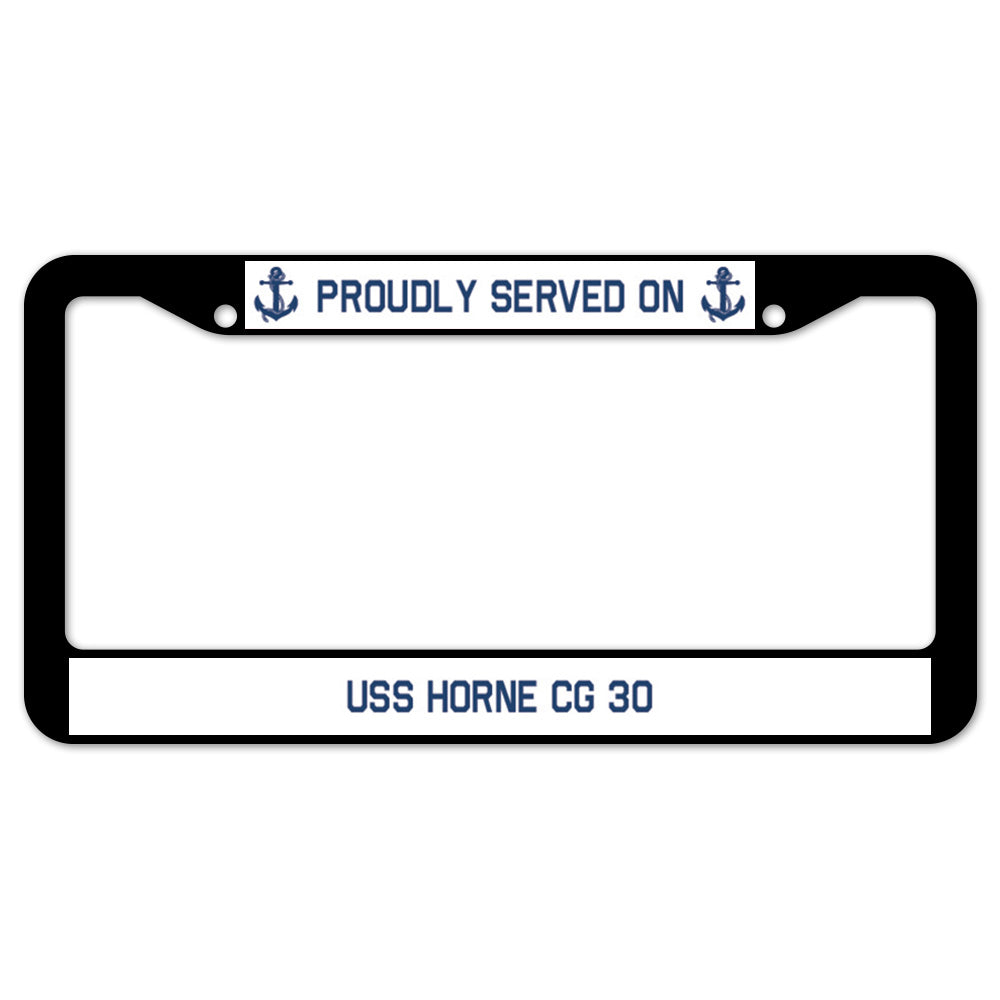 Proudly Served On USS HORNE CG 30 License Plate Frame