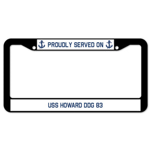 Proudly Served On USS HOWARD DDG 83 License Plate Frame