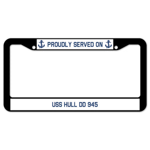 Proudly Served On USS HULL DD 945 License Plate Frame