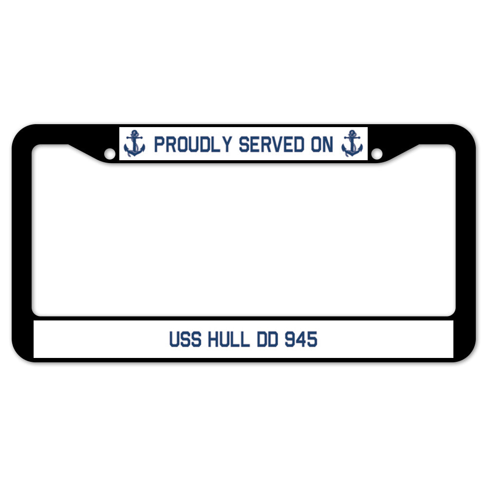 Proudly Served On USS HULL DD 945 License Plate Frame