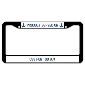 Proudly Served On USS HUNT DD 674 License Plate Frame