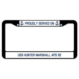 Proudly Served On USS HUNTER MARSHALL APD 112 License Plate Frame