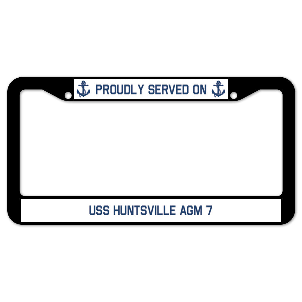 Proudly Served On USS HUNTSVILLE AGM 7 License Plate Frame