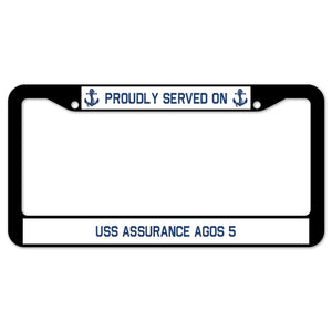 Proudly Served On USS ASSURANCE AGOS 5 License Plate Frame