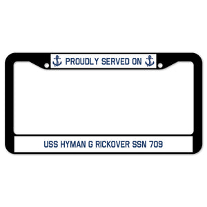 Proudly Served On USS HYMAN G RICKOVER SSN 709 License Plate Frame