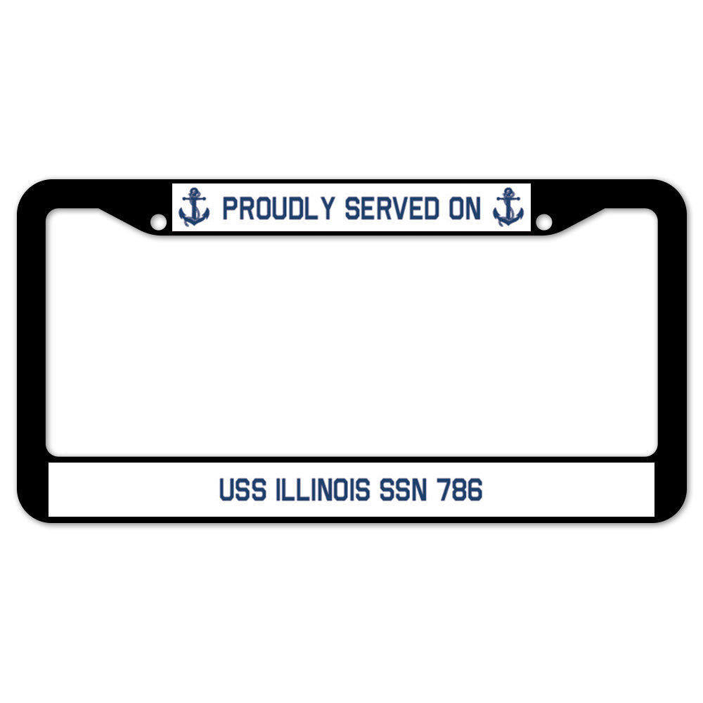 Proudly Served On USS ILLINOIS SSN 786 License Plate Frame