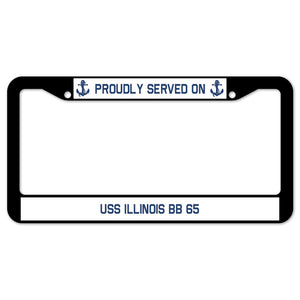 Proudly Served On USS ILLINOIS BB 65 License Plate Frame