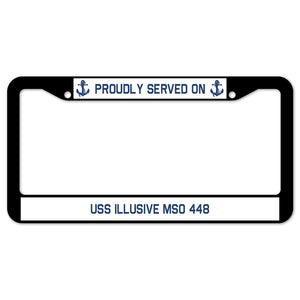 Proudly Served On USS ILLUSIVE MSO 448 License Plate Frame