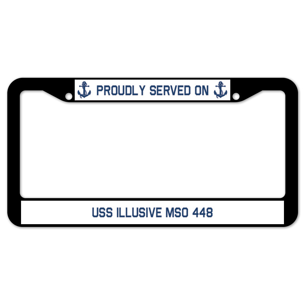 Proudly Served On USS ILLUSIVE MSO 448 License Plate Frame