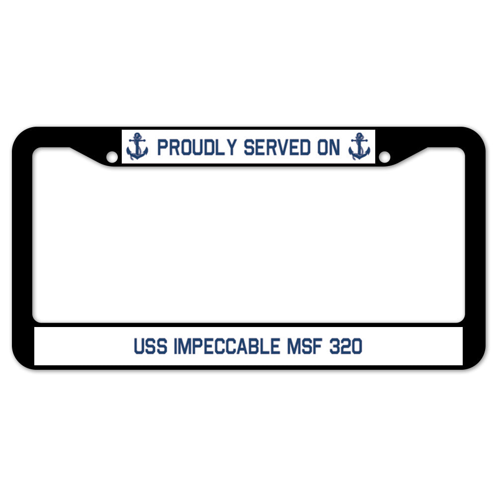 Proudly Served On USS IMPECCABLE MSF 320 License Plate Frame