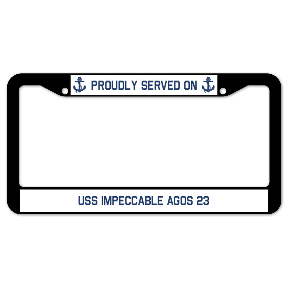 Proudly Served On USS IMPECCABLE AGOS 23 License Plate Frame