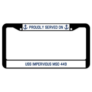 Proudly Served On USS IMPERVIOUS MSO 449 License Plate Frame