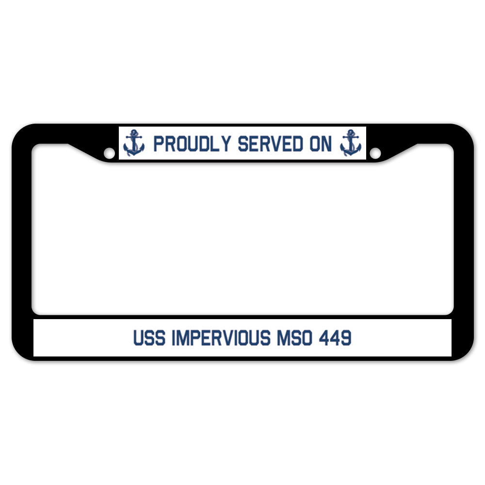 Proudly Served On USS IMPERVIOUS MSO 449 License Plate Frame