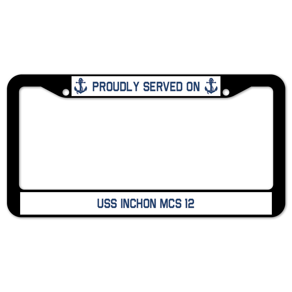 Proudly Served On USS INCHON MCS 12 License Plate Frame