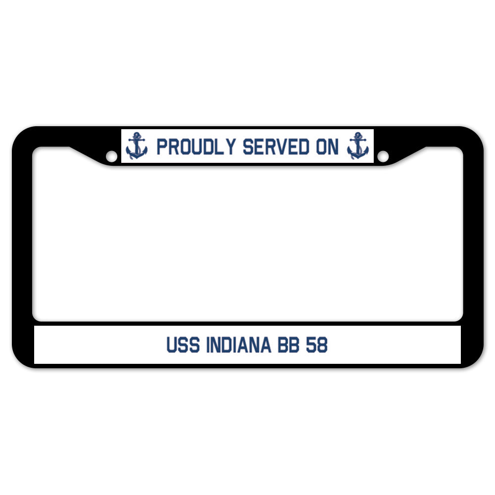 Proudly Served On USS INDIANA BB 58 License Plate Frame