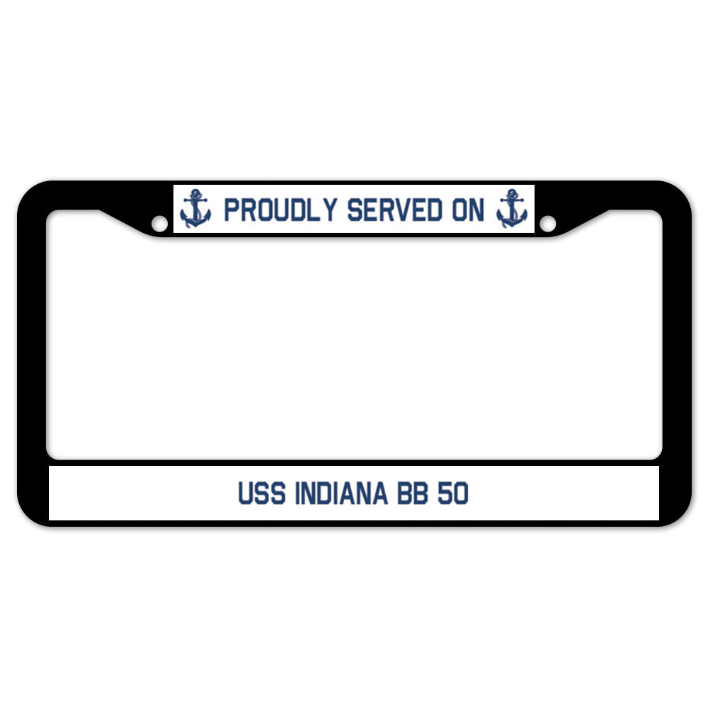 Proudly Served On USS INDIANA BB 50 License Plate Frame