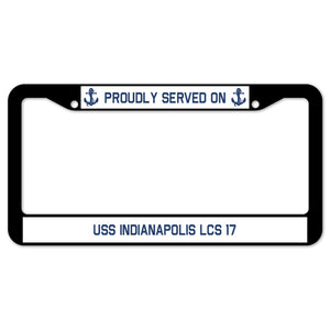 Proudly Served On USS INDIANAPOLIS LCS 17 License Plate Frame