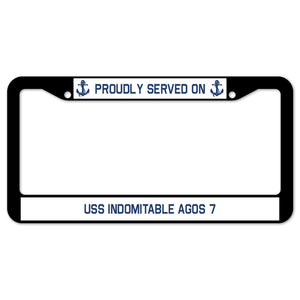 Proudly Served On USS INDOMITABLE AGOS 7 License Plate Frame