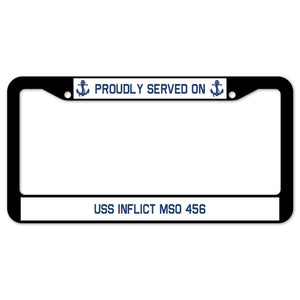 Proudly Served On USS INFLICT MSO 456 License Plate Frame