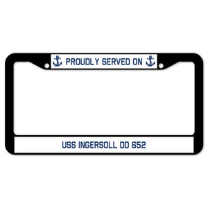 Proudly Served On USS INGERSOLL DD 652 License Plate Frame