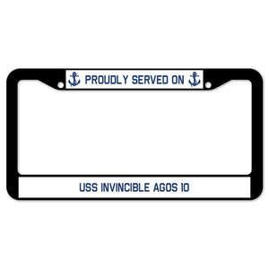 Proudly Served On USS INVINCIBLE AGOS 10 License Plate Frame