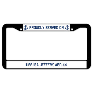 Proudly Served On USS IRA JEFFERY APD 44 License Plate Frame