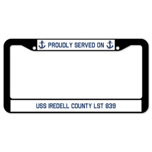 Proudly Served On USS IREDELL COUNTY LST 839 License Plate Frame