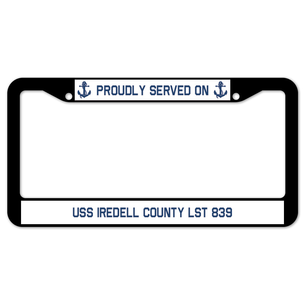 Proudly Served On USS IREDELL COUNTY LST 839 License Plate Frame