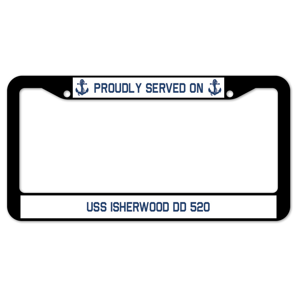 Proudly Served On USS ISHERWOOD DD 520 License Plate Frame