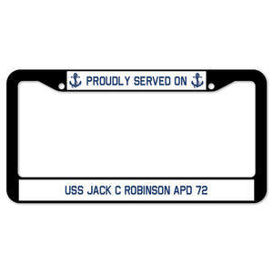 Proudly Served On USS JACK C ROBINSON APD 72 License Plate Frame