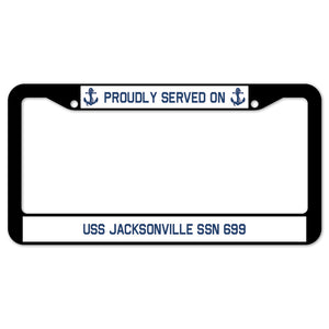 Proudly Served On USS JACKSONVILLE SSN 699 License Plate Frame