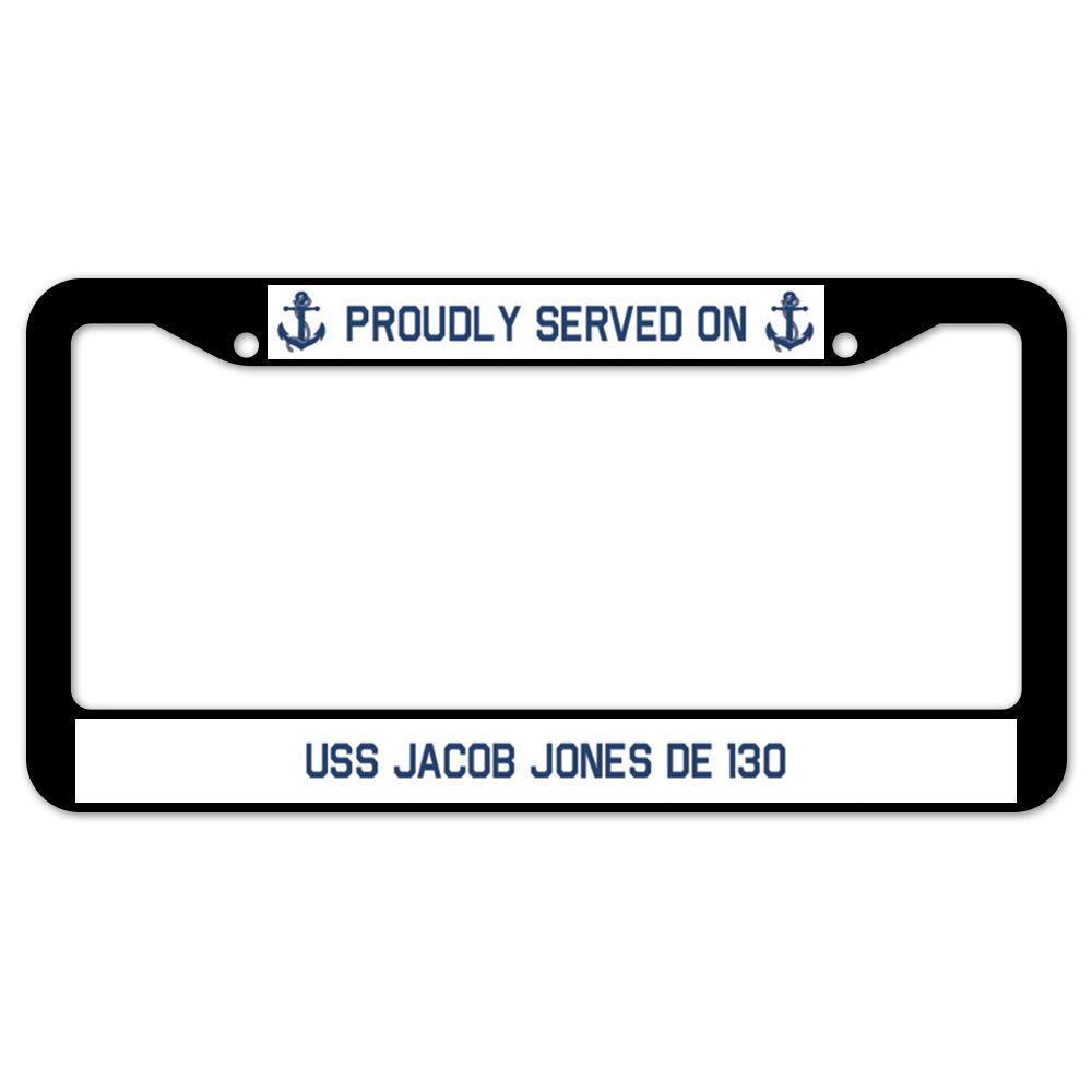 Proudly Served On USS JACOB JONES DE 130 License Plate Frame