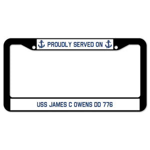 Proudly Served On USS JAMES C OWENS DD 776 License Plate Frame