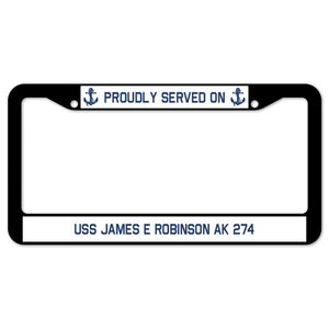 Proudly Served On USS JAMES E ROBINSON AK 274 License Plate Frame