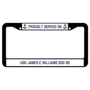 Proudly Served On USS JAMES E WILLIAMS DDG 95 License Plate Frame