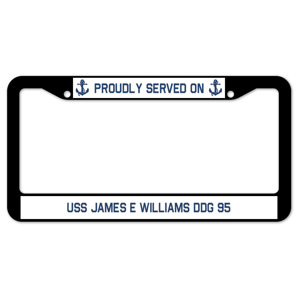 Proudly Served On USS JAMES E WILLIAMS DDG 95 License Plate Frame