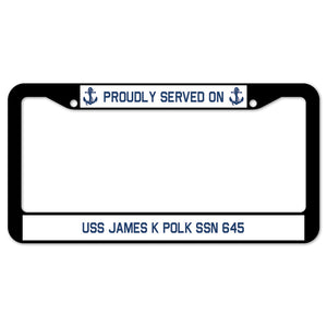 Proudly Served On USS JAMES K POLK SSN 645 License Plate Frame