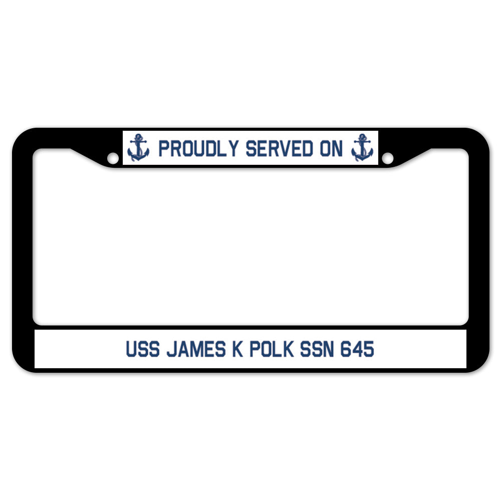 Proudly Served On USS JAMES K POLK SSN 645 License Plate Frame