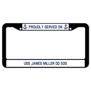 Proudly Served On USS JAMES MILLER DD 535 License Plate Frame