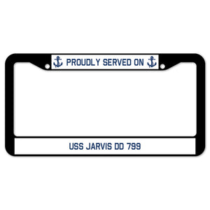 Proudly Served On USS JARVIS DD 799 License Plate Frame