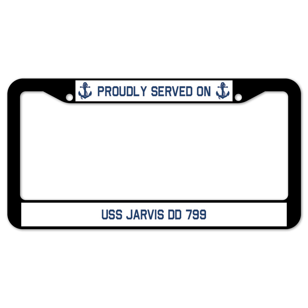 Proudly Served On USS JARVIS DD 799 License Plate Frame