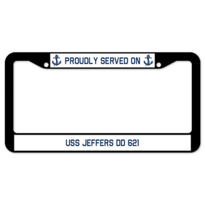 Proudly Served On USS JEFFERS DD 621 License Plate Frame