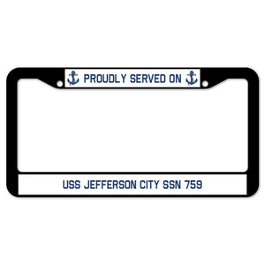 Proudly Served On USS JEFFERSON CITY SSN 759 License Plate Frame