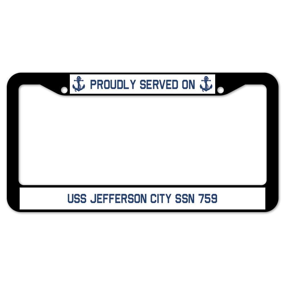 Proudly Served On USS JEFFERSON CITY SSN 759 License Plate Frame