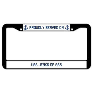 Proudly Served On USS JENKS DE 665 License Plate Frame