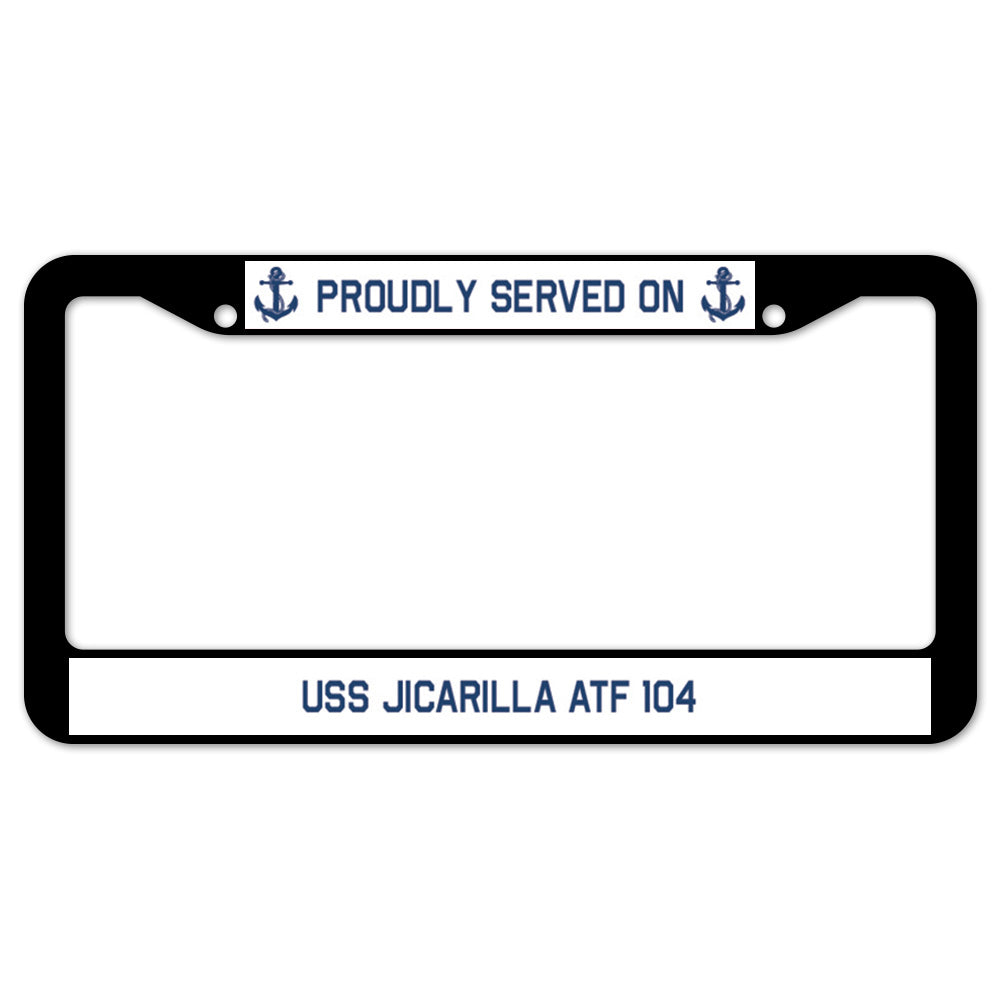 Proudly Served On USS JICARILLA ATF 104 License Plate Frame