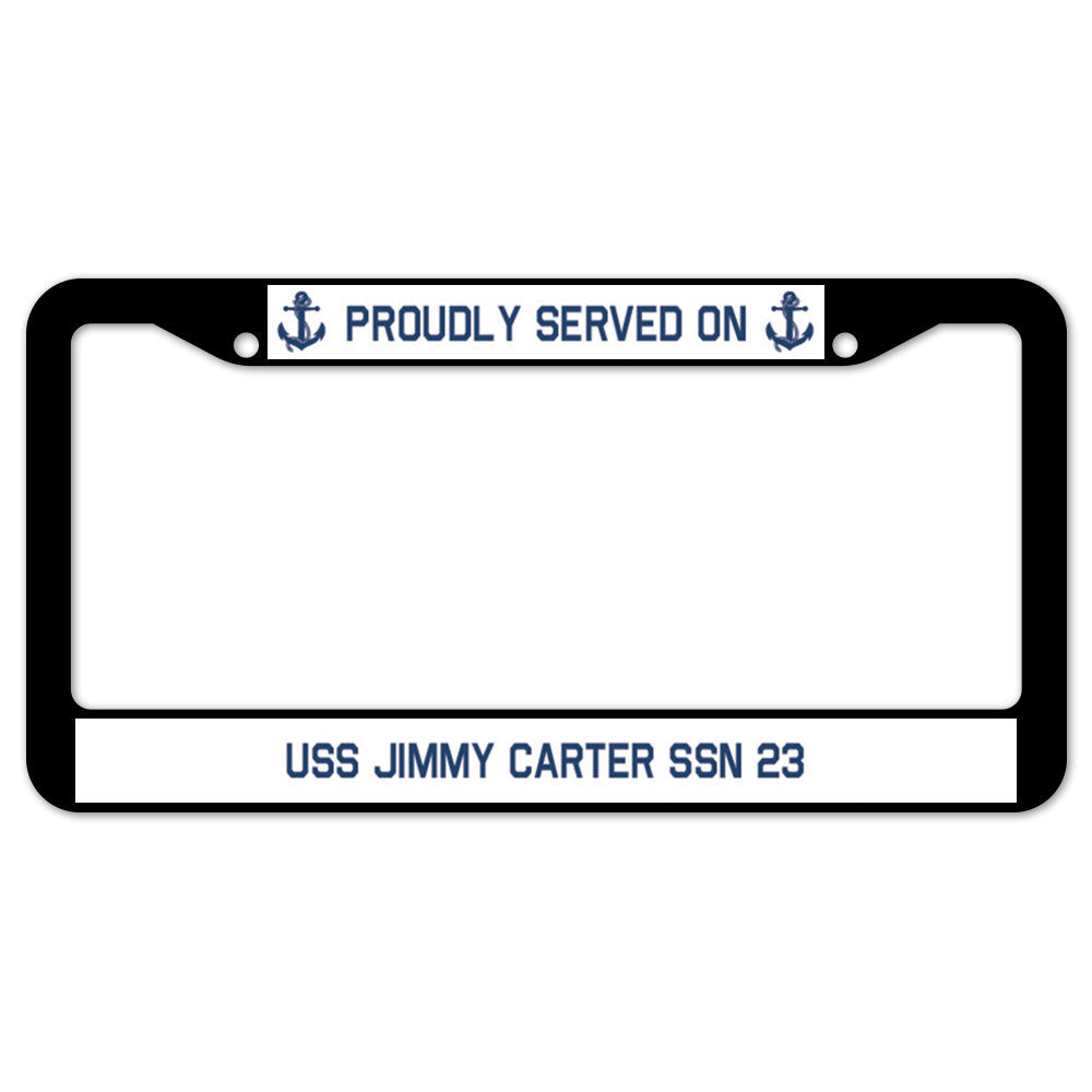 Proudly Served On USS JIMMY CARTER SSN 23 License Plate Frame