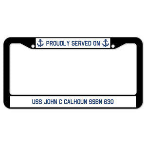 Proudly Served On USS JOHN C CALHOUN SSBN 630 License Plate Frame